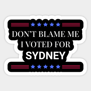 Don't Blame Me I Voted For Syndey Sticker